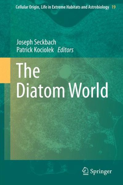 Cover for Joseph Seckbach · The Diatom World - Cellular Origin, Life in Extreme Habitats and Astrobiology (Hardcover Book) [2011 edition] (2011)