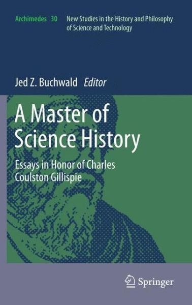 Cover for Jed Z Buchwald · A Master of Science History: Essays in Honor of Charles Coulston Gillispie - Archimedes (Hardcover bog) (2012)
