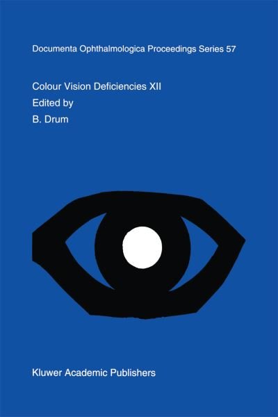 Cover for B Drum · Colour Vision Deficiencies: Proceedings of the Twelfth Symposium of the International Research Group on Colour Vision Deficiencies, Held in Tubingen, Germany July 18-22, 1993 - Documenta Ophthalmologica Proceedings Series (Paperback Book) [Softcover Reprint of the Original 1st Ed. 1995 edition] (2012)