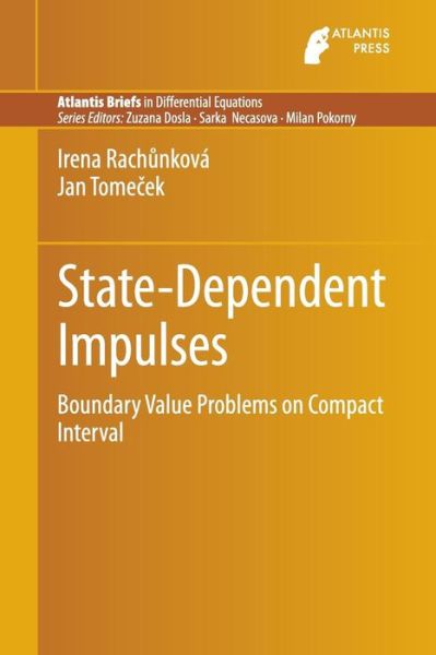 Cover for Irena Rachunkova · State-Dependent Impulses: Boundary Value Problems on Compact Interval - Atlantis Briefs in Differential Equations (Paperback Book) [1st ed. 2015 edition] (2015)