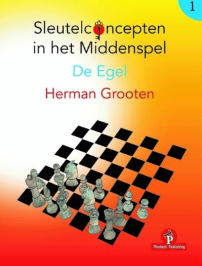 Cover for Herman Grooten · Sleutelconcepten in het Middenspel - Volume 1 - De Egel - Sleutelconcepten in het middenspel (Paperback Book) [New edition] (2021)