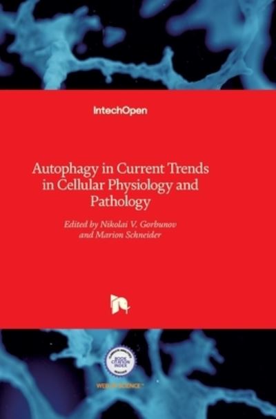Cover for Nikolai Gorbunov · Autophagy in Current Trends in Cellular Physiology and Pathology (Hardcover Book) (2016)