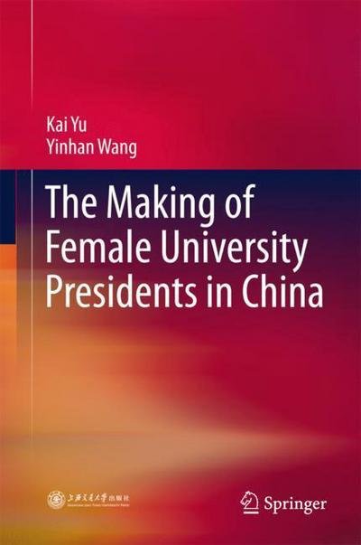 Cover for Yu · The Making of Female University Presidents in China (Buch) [1st ed. 2018 edition] (2018)