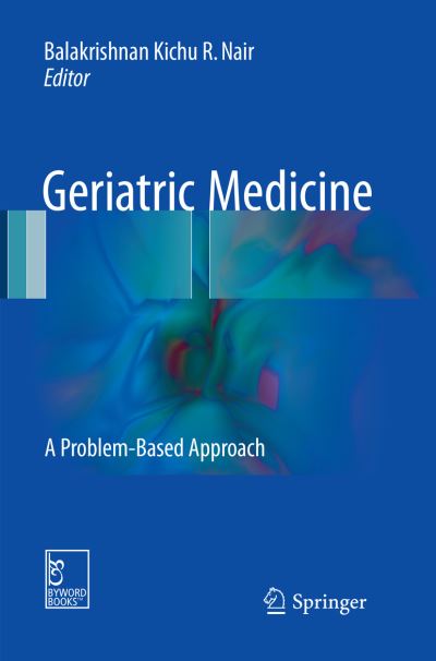 Geriatric Medicine: A Problem-Based Approach - - Books - Springer Verlag, Singapore - 9789811098260 - August 22, 2018