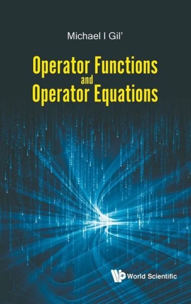 Cover for Gil', Michael (Ben-gurion Univ Of The Negev, Israel) · Operator Functions And Operator Equations (Hardcover bog) (2017)