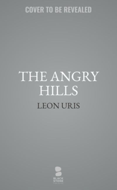 The Angry Hills - Leon Uris - Books - Blackstone Publishing - 9798200724260 - October 25, 2022