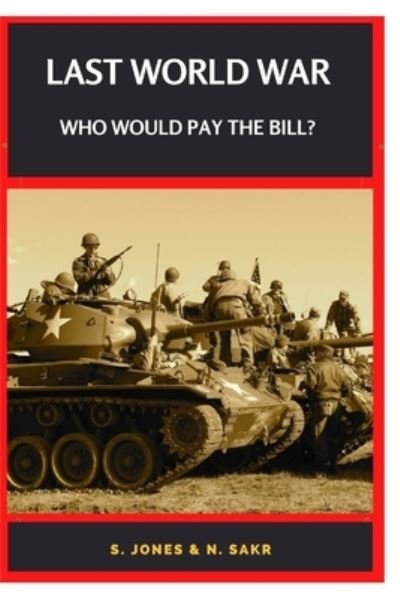 Cover for N Sakr · Last World War Who Would Pay the Bill?: Russia, USA, and China. The New Multipolar World (Paperback Book) (2022)
