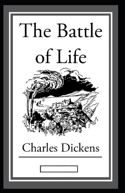 Cover for Charles Dickens · The Battle of Life Annotated (Paperback Book) (2022)