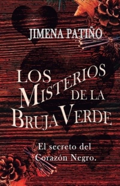 Cover for Jimena Patino · Los misterios de la bruja verde: El secreto del Corazon Negro: Un misterio cozy, magico y romantico. (Paperback Book) (2022)