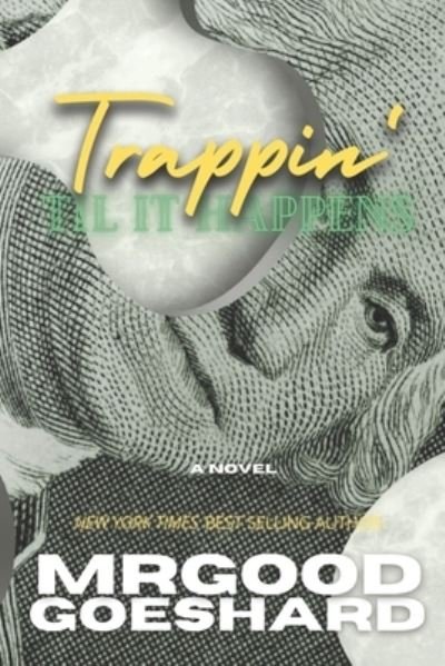 Cover for Mrgoodgoeshard · Trappin' Til It Happens - Trappin': A Fayettenam Story Trilogy (Paperback Book) (2022)