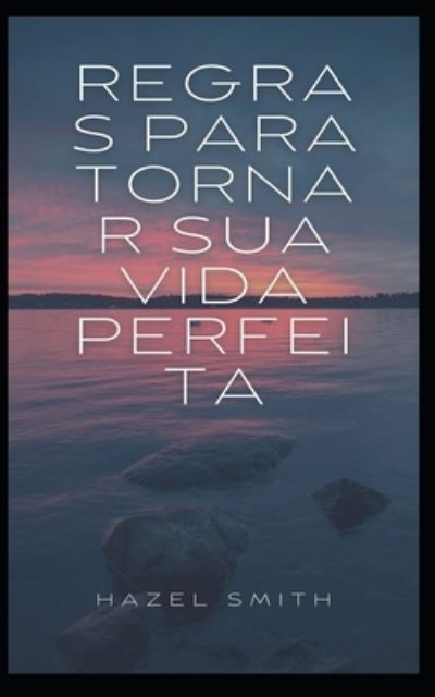 Cover for Hazel Smith · Regras para tornar sua vida perfeita (Paperback Book) (2021)