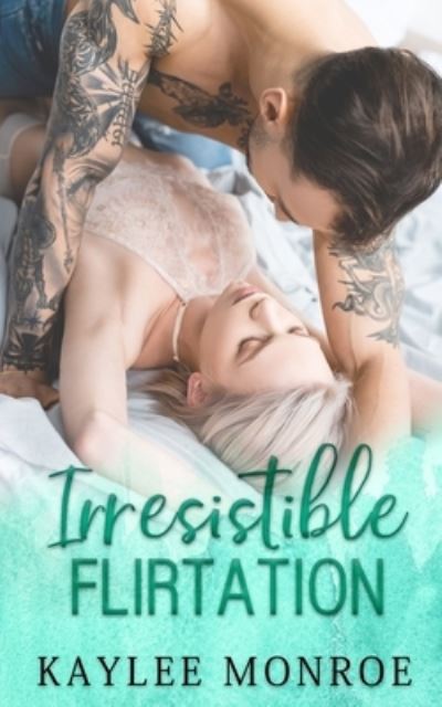 Cover for Kaylee Monroe · Irresistible Flirtation: Opposites Attract Romance (Paperback Book) (2021)