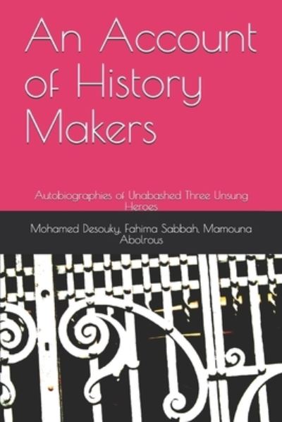 Cover for Fahima E Sabbah · An Account of History Makers: Autobiographies of Unabashed Three Unsung Heroes (Paperback Book) (2021)