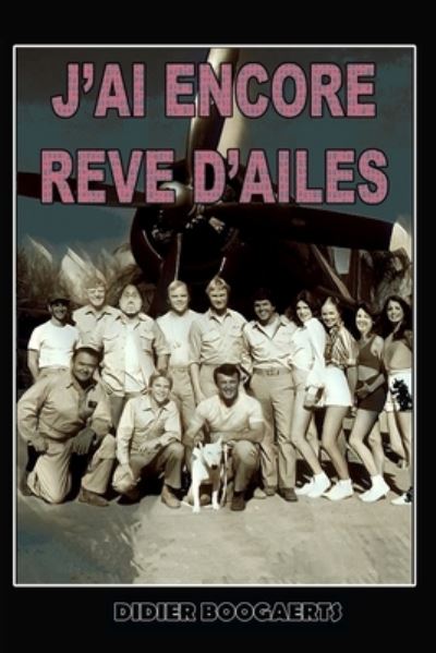 J'Ai Encore Reve d'Ailes - Didier Boogaerts - Books - Independently Published - 9798557125260 - November 2, 2020