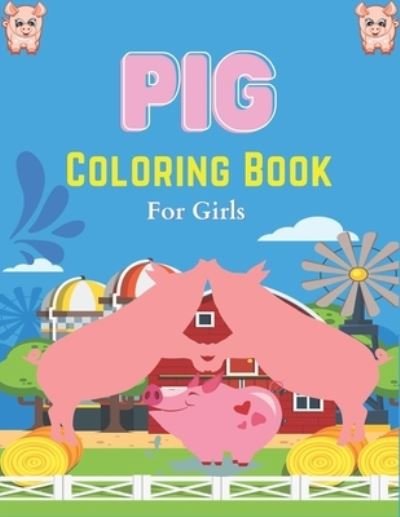 Cover for Nugahana Ktn · Pig Coloring Book For Girls (Paperback Bog) (2020)