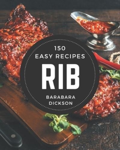 Cover for Barabara Dickson · 150 Easy Rib Recipes (Paperback Book) (2020)