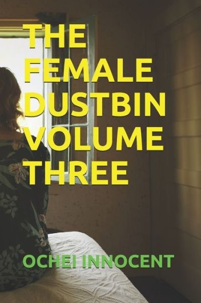 Cover for Ochei Innocent · The Female Dustbin Volume Three (Pocketbok) (2021)