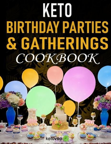 Cover for Ketoveo · Keto Birthday Parties &amp; Gatherings Cookbook (Paperback Book) (2020)