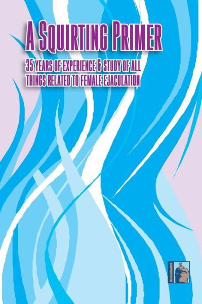 A Squirting Primer - Morefunthanmath - Bücher - Independently Published - 9798648698260 - 25. Mai 2020