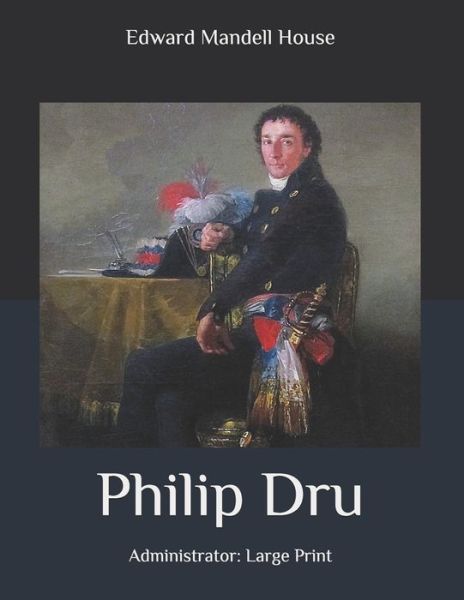 Cover for Edward Mandell House · Philip Dru (Paperback Book) (2020)