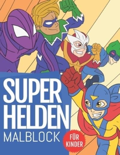 Cover for Nullpixel Press · SuperHelden Malblock Fur Kinder: Entdecken Sie 60 Einzigartige und Qualitativ Hochwertige Illustrationen Erstaunliches Malbuch fur Superhelden-Fan-Kinder (Pocketbok) (2020)