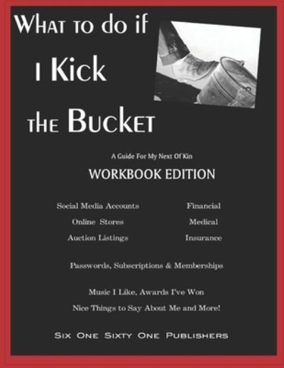 Cover for Y L Owens · What To Do If I Kick The Bucket - A Guide For My Next Of Kin - Workbook Edition (Paperback Bog) (2020)
