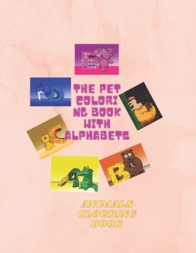 Cover for Ebtesam Mohamed Awad · The Pet Coloring Book With Alphabets (Paperback Bog) (2021)