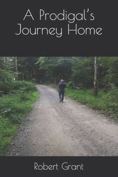 Cover for Robert Grant · A Prodigal's Journey Home (Paperback Bog) (2021)
