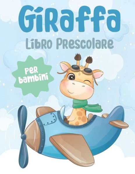 Cover for Mlou Aymen · Giraffa Libro Prescolare per Bambini: Libro di esercizi per bambini divertente con oltre 60 attivita con colorazione, labirinti, abbinamento, conteggio, disegno e altro ancora (Pocketbok) (2021)