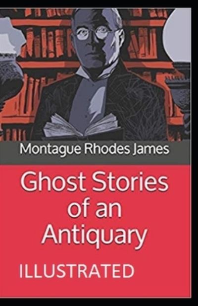 Cover for Montague Rhodes James · Ghost Stories of an Antiquary Illustrated (Paperback Bog) (2021)