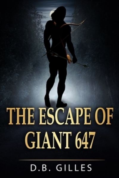 Cover for D B Gilles · The Escape of Giant 647 (Paperback Book) (2021)