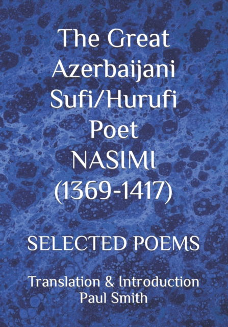 Cover for Paul Smith · The Great Azerbaijani Sufi / Hurufi Poet NASIMI (1369-1417): Selected Poems (Pocketbok) (2022)