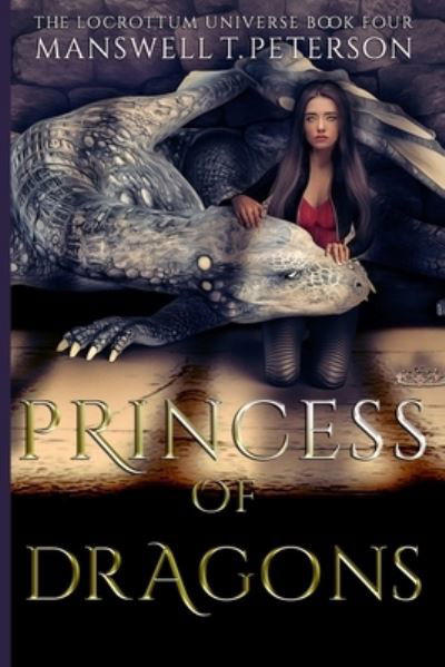 Cover for Manswell T Peterson · Princess of Dragons: Locrottum Universe Book Four - Locrottum Universe (Paperback Book) (2022)