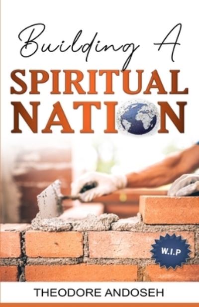 Cover for Theodore Andoseh · Building a Spiritual Nation - Theodore Andoseh (Paperback Book) (2022)