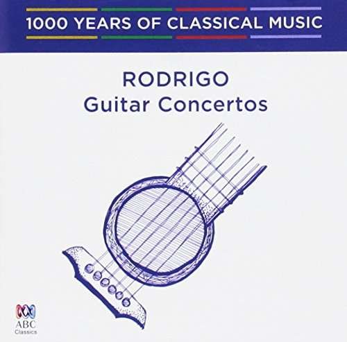 1000 Years Of - Rodrigo: Guitar Concertos - Musik - n/a - 0028948149261 - 3 mars 2017