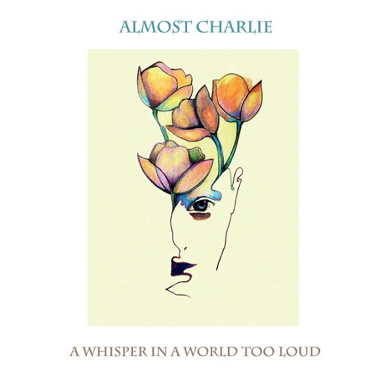 A Whisper In A World Too Loud - Almost Charlie - Musique - WORDS ON MUSIC - 0665871914261 - 17 février 2023