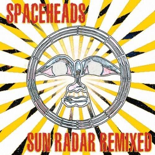 Cover for Spaceheads · Sun Radar Remixed (CD) (2013)