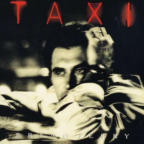 Taxi - Bryan Ferry - Musiikki - VIRGIN - 4988006857261 - lauantai 15. joulukuuta 2007