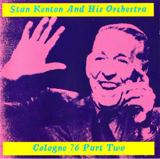 Cover for Stan Kenton &amp; His Orchestra · Live In Cologne 1976 Part 2 (CD) (2019)