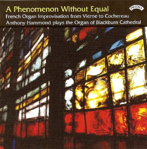 Cover for Anthony Hammond · A Phenomenon Without Equal / French Organ Improvisation / The Organ Of Blackburn Cathedral (CD) (2018)