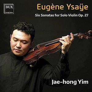 Cover for Ysaye / Yim · Ysaye: Six Sonatas for Solo Violin Op 27 (CD) (2016)
