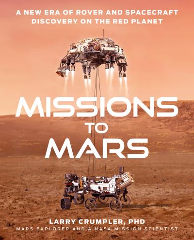 Cover for Larry Crumpler · Missions to Mars: A New Era of Rover and Spacecraft Discovery on the Red Planet (Gebundenes Buch) (2021)