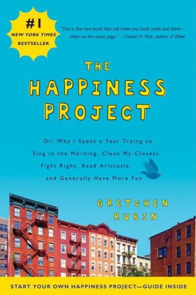 The Happiness Project: Or, Why I Spent a Year Trying to Sing in the Morning, Clean My Closets, Fight Right, Read Aristotle, and Generally Have More Fun - Gretchen Rubin - Bøger - HarperCollins Publishers Inc - 9780061583261 - 19. marts 2011