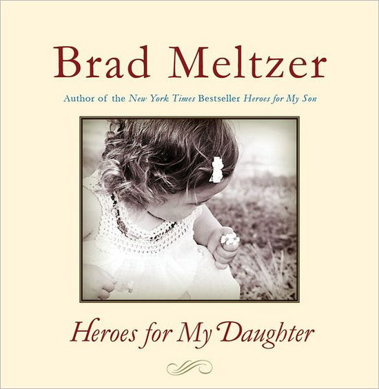 Cover for Brad Meltzer · Heroes for My Daughter (Hardcover Book) (2012)