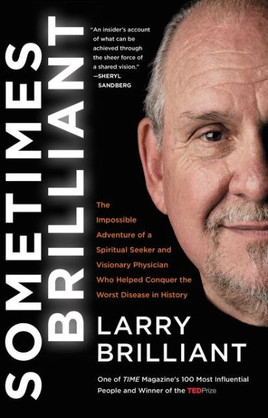 Cover for Larry Brilliant · Sometimes Brilliant: The Impossible Adventure of a Spiritual Seeker and Visionary Physician Who Helped Conquer the Worst Disease in History (Paperback Book) (2017)