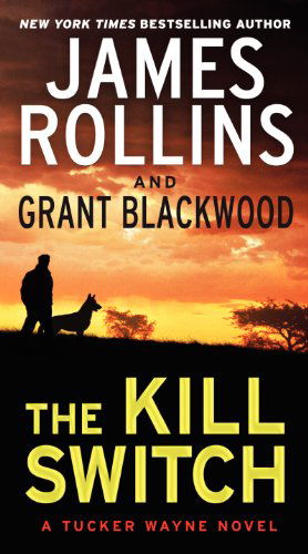 Cover for James Rollins · The Kill Switch: A Tucker Wayne Novel - Tucker Wayne (Paperback Book) (2014)