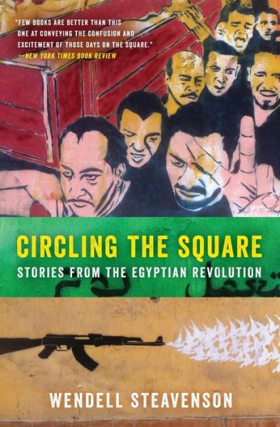 Cover for Wendell Steavenson · Circling the Square: Stories from the Egyptian Revolution (Paperback Book) (2016)