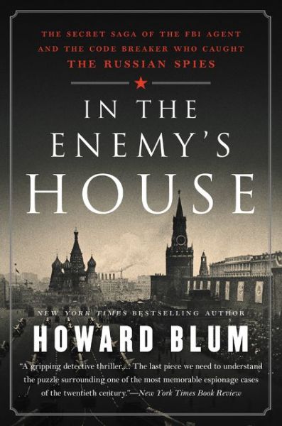 Cover for Howard Blum · In the Enemy's House: The Secret Saga of the FBI Agent and the Code Breaker Who Caught the Russian Spies (Paperback Bog) (2019)