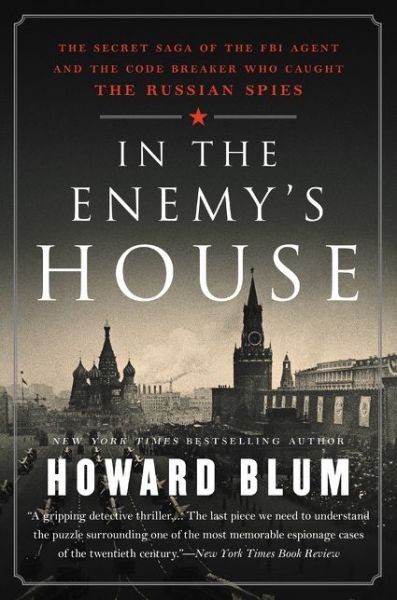 Cover for Howard Blum · In the Enemy's House: The Secret Saga of the FBI Agent and the Code Breaker Who Caught the Russian Spies (Paperback Book) (2019)