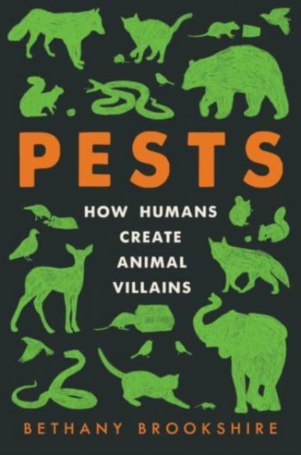 Cover for Bethany Brookshire · Pests: How Humans Create Animal Villains (Paperback Book) (2024)